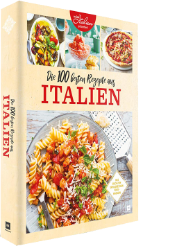 Die 100 besten Rezepte aus Italien